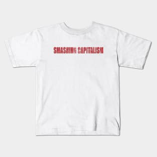 smashing capitalism Kids T-Shirt